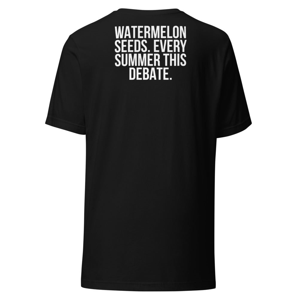 WATERMELON SEEDS. EVERY SUMMER THIS DEBATE. – Dare Tee Club back